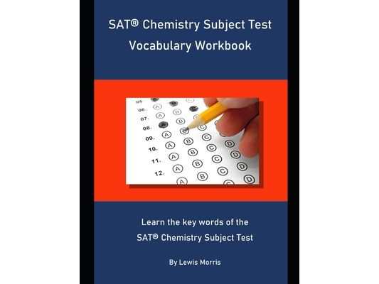 SAT Chemistry Subject Test Vocabulary Workbook: Learn the key words of the SAT Chemistry Subject Test