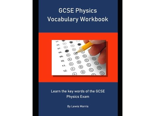 GCSE Physics Vocabulary Workbook: Learn the key words of the GCSE Physics Exam