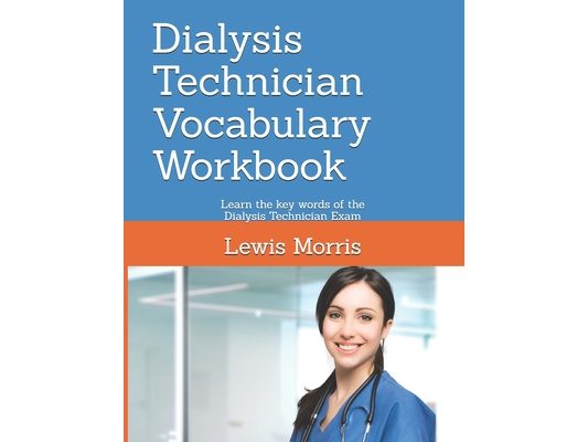 Dialysis Technician Vocabulary Workbook: Learn the key words of the Dialysis Technician Exam