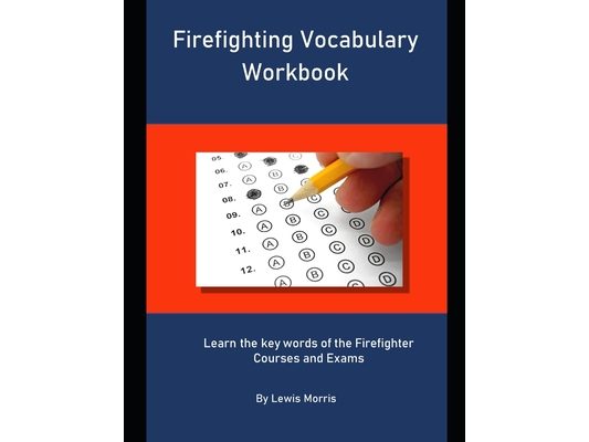 Firefighting Vocabulary Workbook: Learn the key words of the Firefighter Courses and Exams