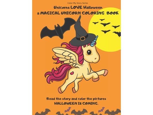 Unicorns LOVE Halloween. A magical Unicorn coloring book. Read the story and color the pictures.HALLOWEEN IS COMING.: A Happy Halloween book to read a