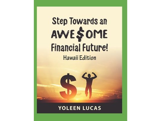Step Towards an AWE$OME Financial Future!: (Hawaii Edition)