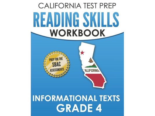 CALIFORNIA TEST PREP Reading Skills Workbook Informational Texts Grade 4: Preparation for the Smarter Balanced Tests