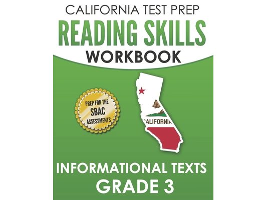 CALIFORNIA TEST PREP Reading Skills Workbook Informational Texts Grade 3: Preparation for the Smarter Balanced Tests
