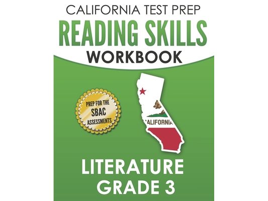 CALIFORNIA TEST PREP Reading Skills Workbook Literature Grade 3: Preparation for the Smarter Balanced Tests
