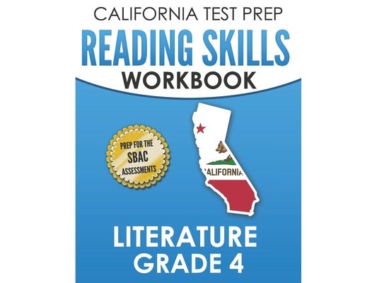 CALIFORNIA TEST PREP Reading Skills Workbook Literature Grade 4: Preparation for the Smarter Balanced Tests