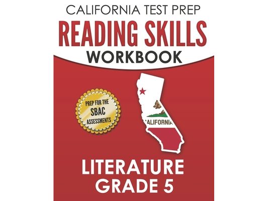CALIFORNIA TEST PREP Reading Skills Workbook Literature Grade 5: Preparation for the Smarter Balanced Tests