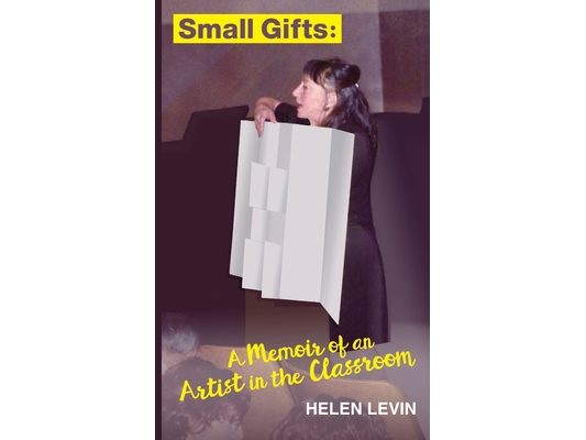 Small Gifts: A Memoir of an Artist in the Classroom