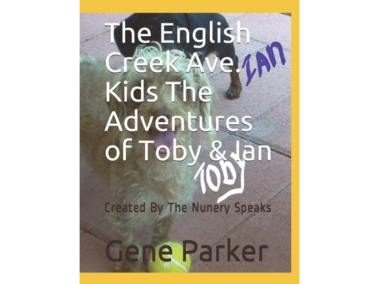 The English Creek Ave. Kids The Adventures of Toby & Ian: Created By The Nunery Speaks