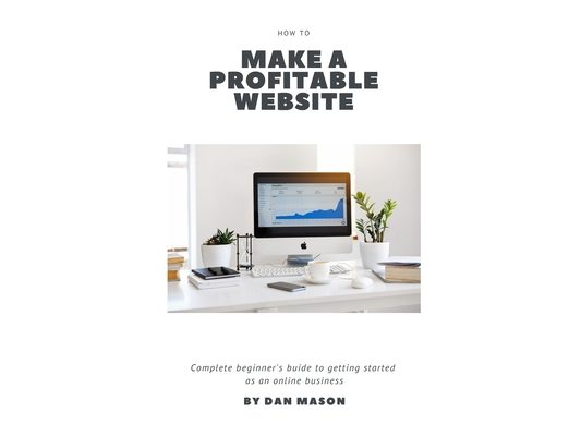 How to Make a Profitable Website: A Complete Beginner's Guide to Getting Started as an Online Business