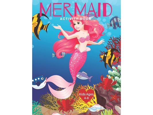 Mermaid Activity Book Kids Ages 4-8: Cute Nautical Themed Color, Dot to Dot, and Word Search Puzzles Provide Hours of Fun For Creative Young Children