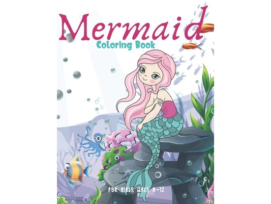 Mermaid Coloring Book For Girls Ages 8-12: Cute Nautical Themed Color, Dot to Dot, and Word Search Puzzles Provide Hours of Fun For Creative Young Chi