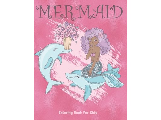 Mermaid Coloring Book For Kids: Cute Nautical Themed Color, Dot to Dot, and Word Search Puzzles Provide Hours of Fun For Creative Young Children