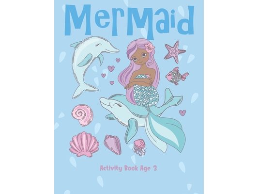 Mermaid Activity Book Age 3: Cute Nautical Themed Color, Dot to Dot, and Word Search Puzzles Provide Hours of Fun For Creative Young Children