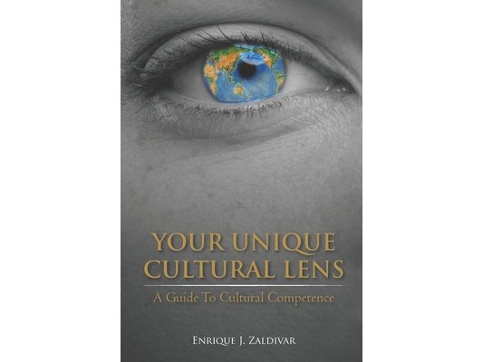 Your Unique Cultural Lens: A Guide To Cultural Competence