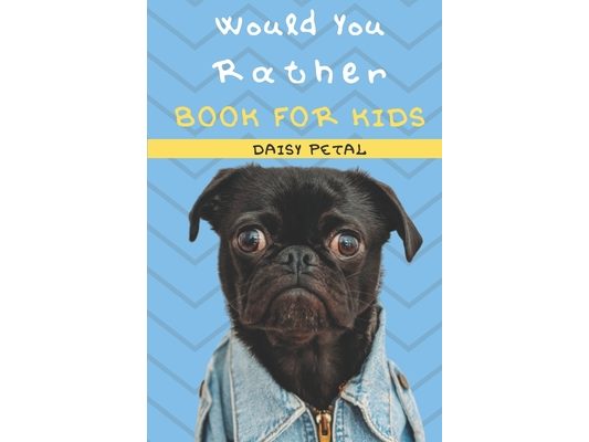 Would You Rather Book For Kids: The Book of Silly Situations, Challenging Concepts, And Hilarious Questions the Entire Family Will Love (Game Book Gif
