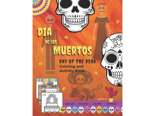 Dia de los Muertos: Day of the Dead Coloring and Activity Book