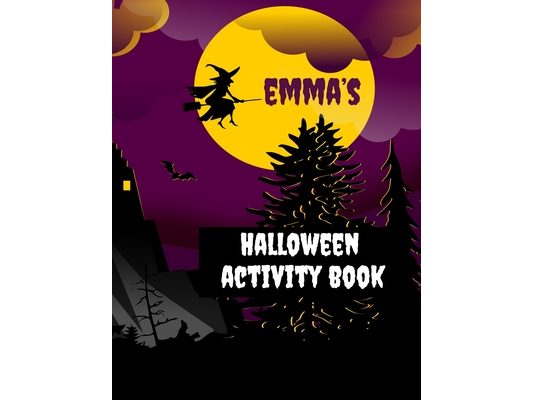 Emma's Halloween Activity Book: Personalized Book for 4-8 Year Old, Coloring Pages, Join the Dots, Tracing, Ghost Mazes. Seasonal Story Writing Prompt