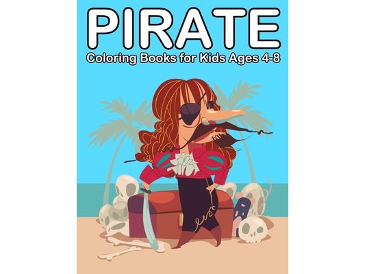 Pirate Coloring Books for Kids Ages 4-8: Ahoy Pirate Books for Kids 3-5