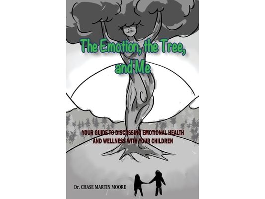The Emotion, the Tree and Me: Your Guide To Discussing Emotional Health and Wellness With Your Children