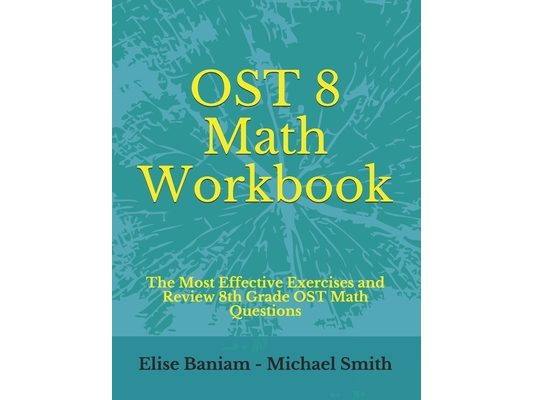 OST 8 Math Workbook: The Most Effective Exercises and Review 8th Grade OST Math Questions