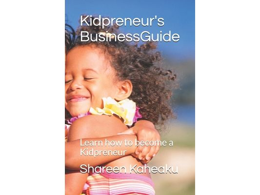 Kidpreneur's Business Guide: Learn how to become a Kidpreneur