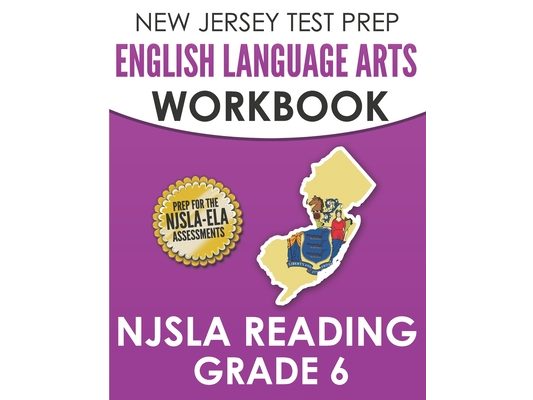 NEW JERSEY TEST PREP English Language Arts Workbook NJSLA Reading Grade 6: Preparation for the NJSLA-ELA