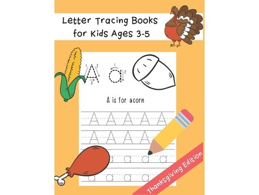 Letter Tracing Books for Kids Ages 3-5: Preschool Practice Handwriting Workbook Thanksgiving Word and Fun Coloring Image ABC Print Handwriting Practic