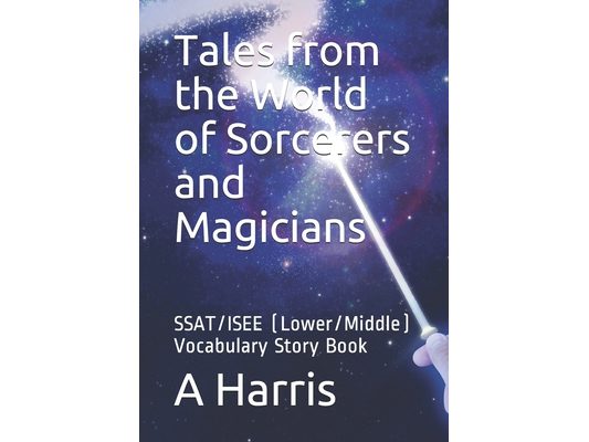 Tales from the World of Sorcerers and Magicians: SSAT/ISEE (Lower/Middle) Vocabulary Story Book