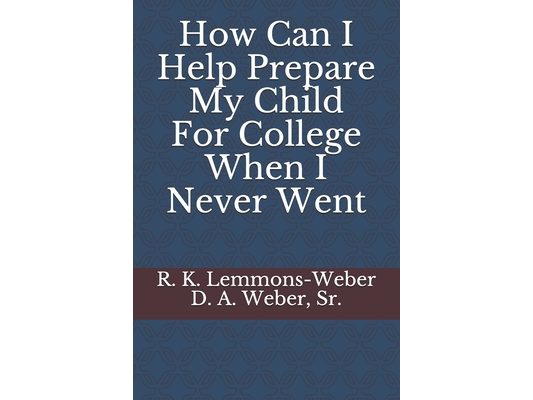 How Can I Help Prepare My Child For College When I Never Went
