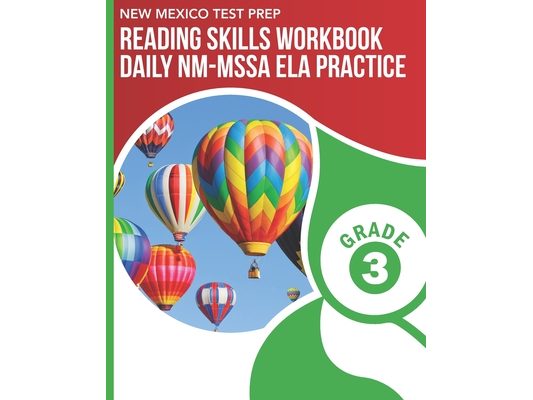 NEW MEXICO TEST PREP Reading Skills Workbook Daily NM-MSSA ELA Practice Grade 3: Practice for the NM-MSSA English Language Arts Tests