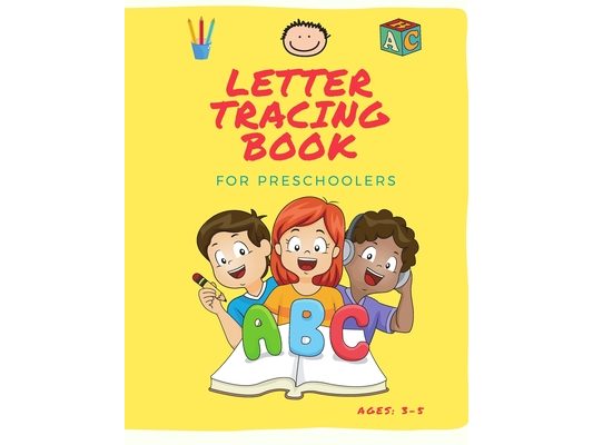 Letter Tracing Book For Preschoolers: Handwriting Practice Notebook for Kids 3-5