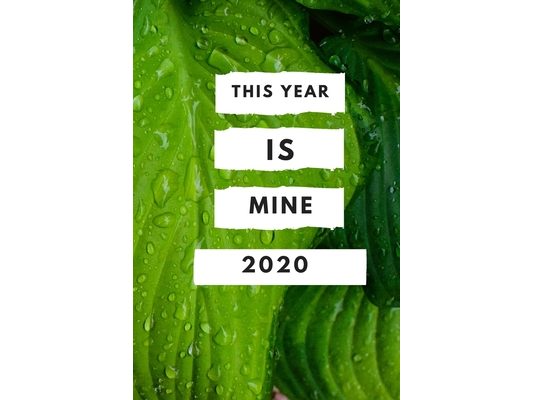 2020: This year is mine