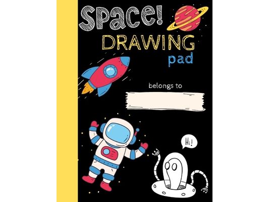 Space Drawing Pad: Drawing Books for Kids To Create Their Own Story, SPACE and ASTRONAUT Edition
