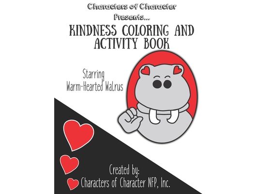 Characters of Character Presents... Kindness Coloring and Activity Book: Starring Warm-Hearted Walrus