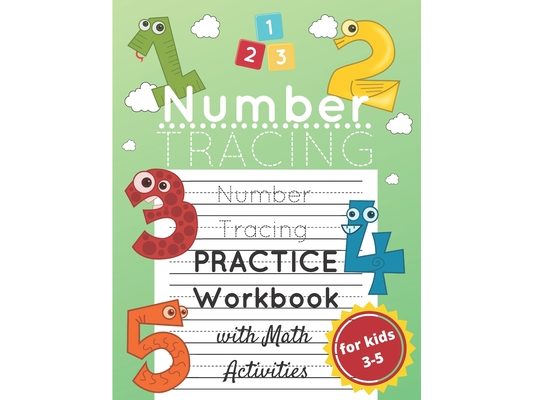 Number Tracing Practice Workbook for Kids Ages 3-5: Number Practice and Math and Counting Activity Workbook for Preschoolers and Kindergarten; Lots of