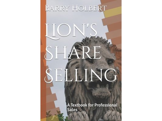 Lion's Share Selling: A Textbook for Professional Sales