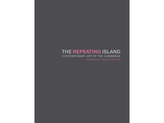 The Repeating Island: Contemporary Art of the Caribbean