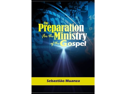 The Preparation for the Ministry of the Gospel (Volume 1): The Handbook for a Minister in a Local Church