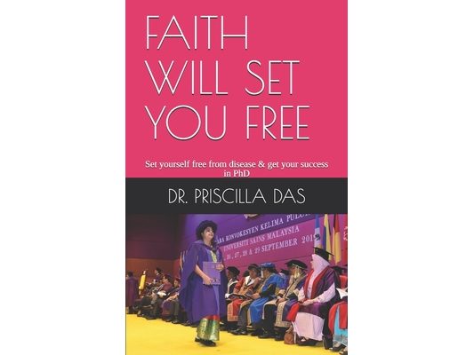 Faith Will Set You Free: Set yourself free from disease & get your success in PhD