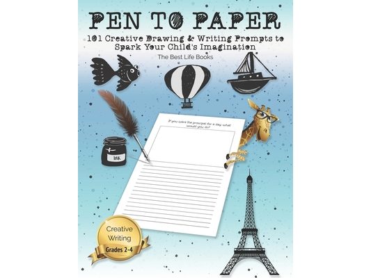 Pen to Paper: 101 Creative Drawing & Writing Prompts to Spark Your Child's Imagination
