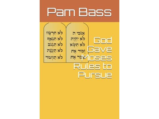 God Gave Moses Rules to Pursue