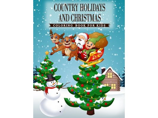 Country Holidays and Christmas: A Coloring Book for Kids Ages 4-8, Boys or Girls with beautiful & charming country scenes during the winter holidays a
