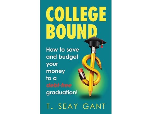 College Bound: How to Save and Budget Your Money to a debt-free Graduation