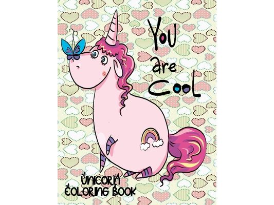 You are COOL - Unicorn Coloring Book: Gorgeous Gift for Unicorn Loving Girls