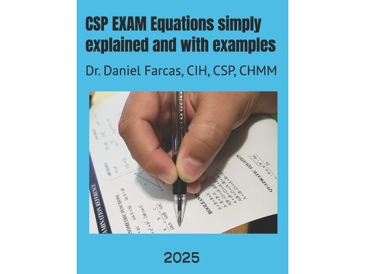 CSP EXAM Equations simply explained and with examples: Certified Safety Professional