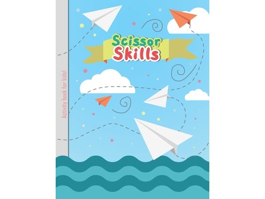 Scissor Skills - Activity Book for Kids: Cutting Lines Waves Shapes and Patterns for Children Kindergarten Preschoolers Toddlers 3-5 ages