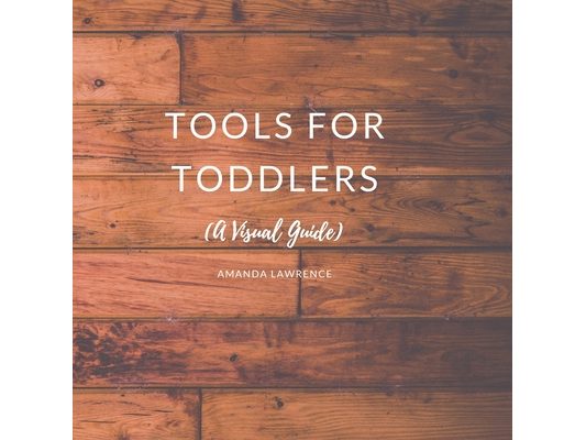 Tools for Toddlers: A Visual Guide