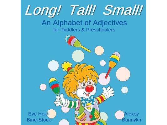 Long! Tall! Small!: An Alphabet of Adjectives for Toddlers & Preschoolers