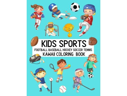 Kids Sports Kawaii Coloring Book Football Baseball Hockey Soccer Tennis: Cute Coloring Pages for Toddlers and Children